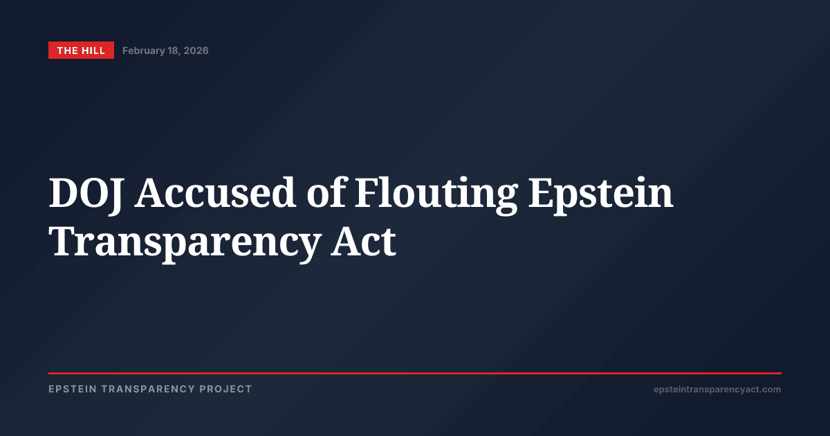 DOJ Accused of Flouting Epstein Transparency Act — Epstein Files Tracker
